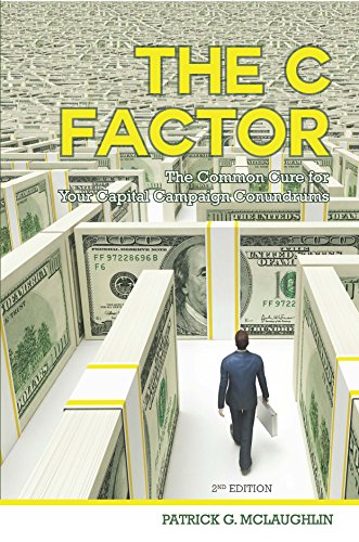 The C Factor: The Common Cure for Your Capital Campaign Conundrums by Patrick G. McLaughlin (2007) P