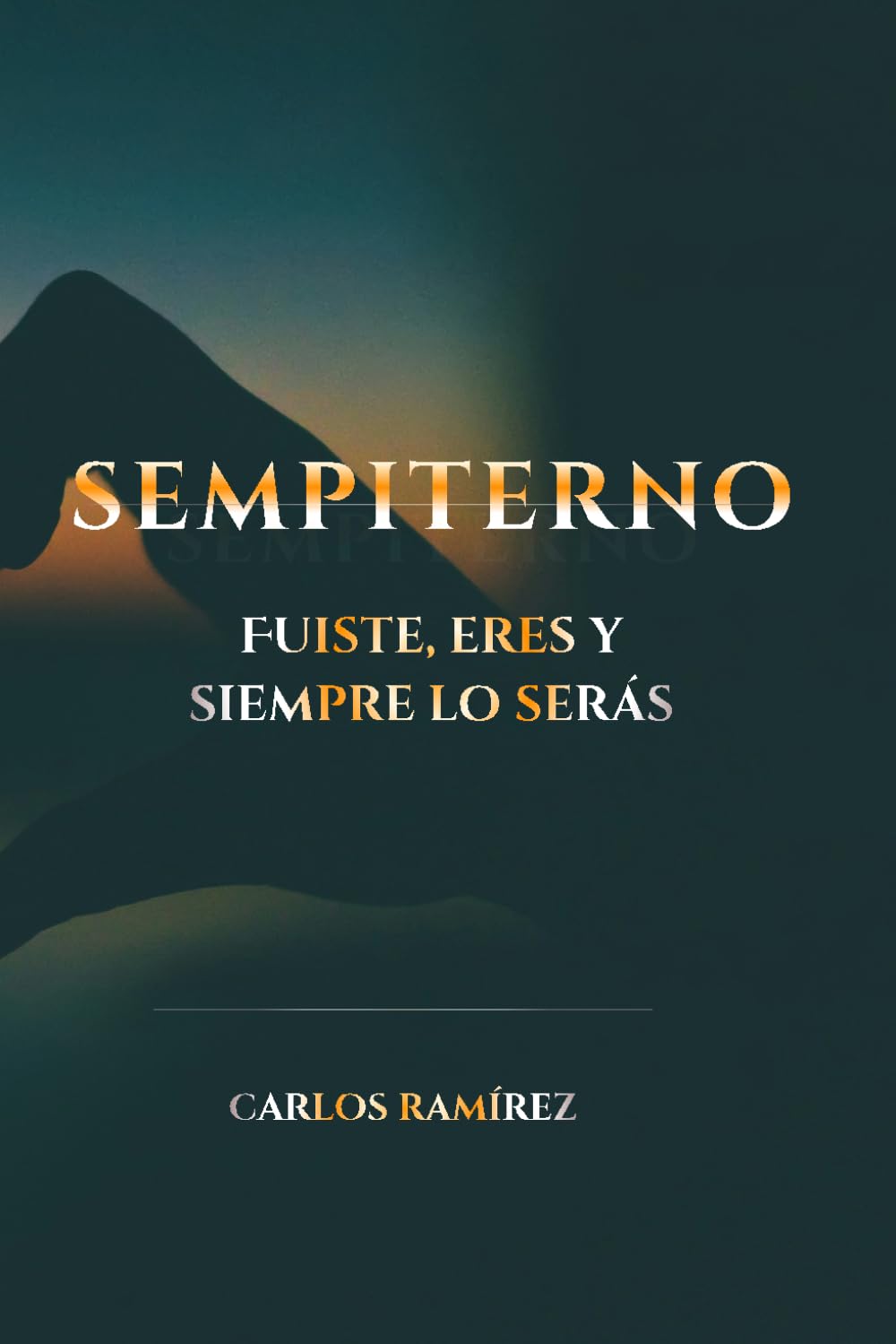 Sempiterno: Fuiste, eres y siempre lo serás