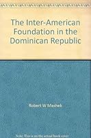 The Inter-American Foundation in the Dominican Republic: A decade of support for local development organizations 091171300X Book Cover