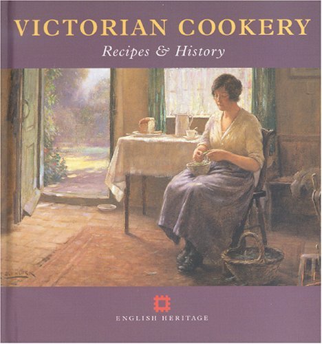 Victorian Cookery: Recipes and History (English Heritage)