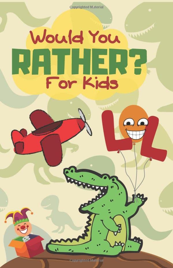 Would You Rather For Kids: Would You Rather Fun Game book For Kids ( children , boys , toddlers , great book for all familly ) 200 questions