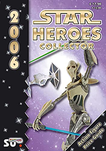 Star Heroes Collector 2006 - Katalog für Star Wars und Star Trek Figuren: Internationale Version. Über 3000 abgebildete Objekte mit Preisangaben