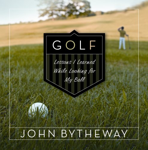 Golf: Lesson I Learned While Looking for My Ball 1590389093 Book Cover