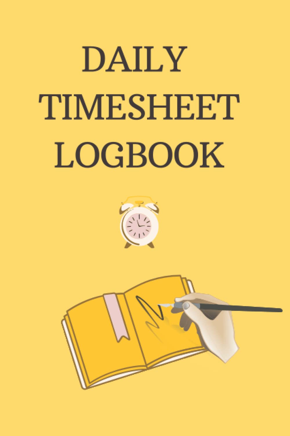 DAILY TIMESHEET LOGBOOK: Work Time Record Book for 9 to 5 job, 9 to 5 job work hours record book, tutor work hours logbook, Daily Work Pay Tracking Sheets