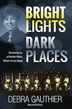 Bright Lights, Dark Places: Pioneering as a Female Police Officer in Las Vegas