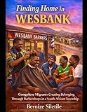 Finding Home in Wesbank: Congolese Migrants Creating Belonging Through Barbershops in a South African Township