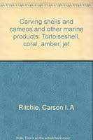 Carving shells and cameos and other marine products: Tortoiseshell, coral, amber, jet 0498078175 Book Cover