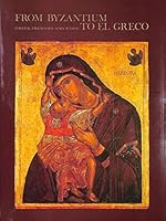 From Byzantium to El Greco: Greek frescoes and icons B000N8E1VI Book Cover