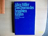 Alice Miller: Das Drama des begabten Kindes und die Suche nach dem wahren Selbst - Alice Miller 
