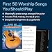 First 50 Worship Songs You Should Play on Guitar | Easy Christian Guitar Songbook with Chords and Lyrics | Beginner Worship Sheet Music for Practice and Church | Praise Songs for Acoustic Guitar