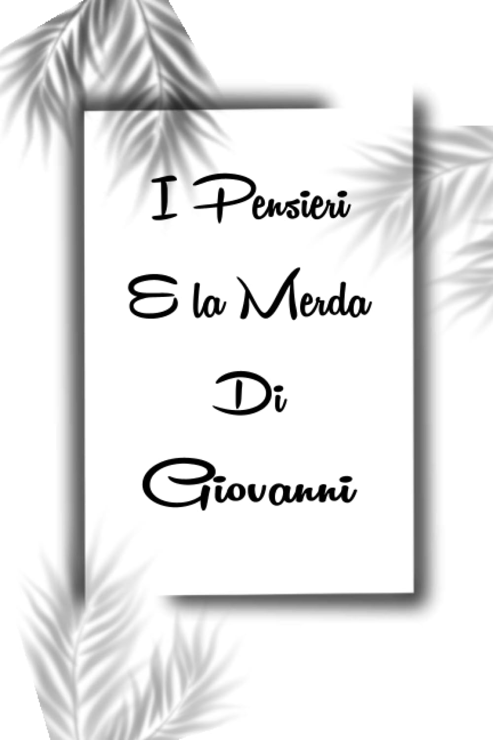 Boni Lam PublishingI pensieri e la merda di Giovanni: Quaderno per ragazzi e uomini denominato Giovanni