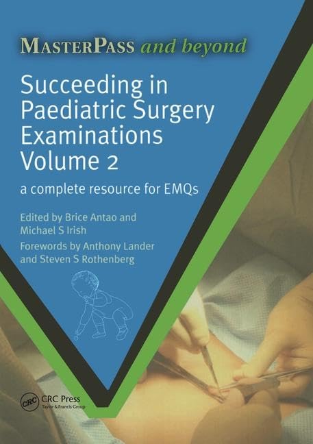 Succeeding in Pediatric Surgery Examinations, Vol. 2: A Complete Resource for Emqs (Masterpass) 1st Edition