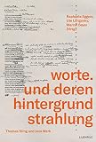 worte. und deren hintergrundstrahlung: Thomas Kling und sein Werk (Schriftenreihe der Kunststiftung NRW: Literatur) - Herausgeber: Raphaela Eggers, Ute Langanky, Marcel Beyer Vorwort: Raphaela Eggers, Ute Langanky, Marcel Beyer 