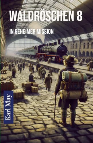 Waldröschen 8 In geheimer Mission: Abenteuerroman (Münchmeyer-Originalfassung)