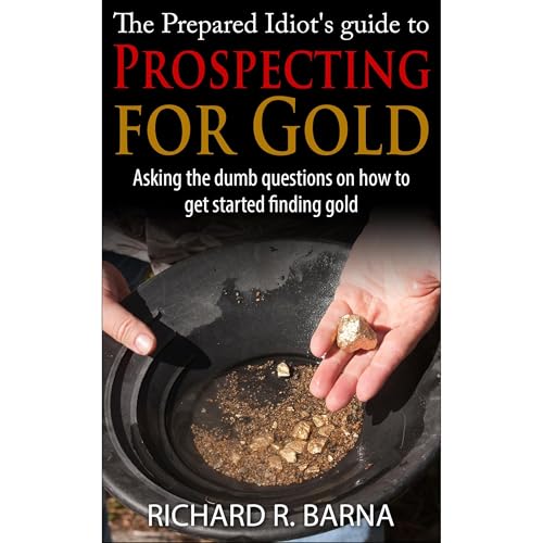 The Prepared Idiot's Guide to Gold Prospecting Audiolibro Por Rich Barna arte de portada