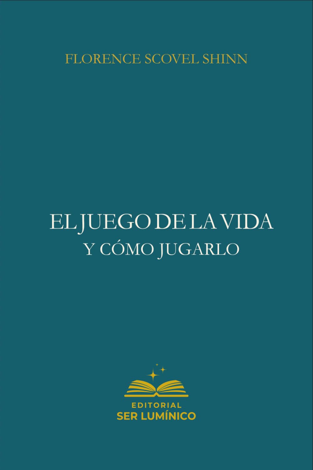 El juego de la vida y cómo jugarlo: Aprende a disfrutar conscientemente el viaje de la vida