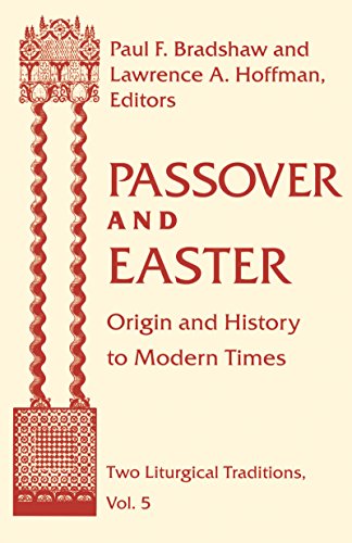 Passover And Easter Origin And History To Modern Times Two Liturgical Traditions Book 5 Kindle Edition By Bradshaw Paul F Hoffman Lawrence A Religion Spirituality Kindle Ebooks Amazon Com
