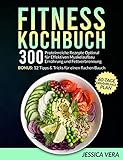 Fitness Kochbuch: 300 proteinreiche Rezepte optimal für effektiven Muskelaufbau Ernährung und Fettverbrennung. Bonus: 12 Tipps & Tricks für einen flachen Bauch + 60-Tage-Ernährungsplan