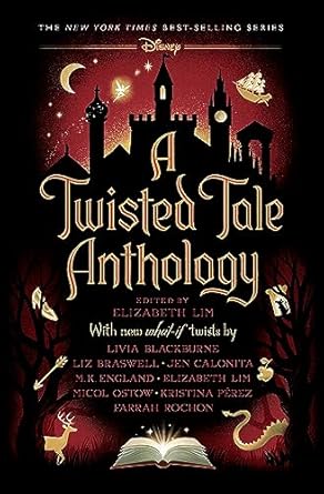 A Twisted Tale Anthology (Disney): Elizabeth Lim, Livia Blackburne, Liz ...