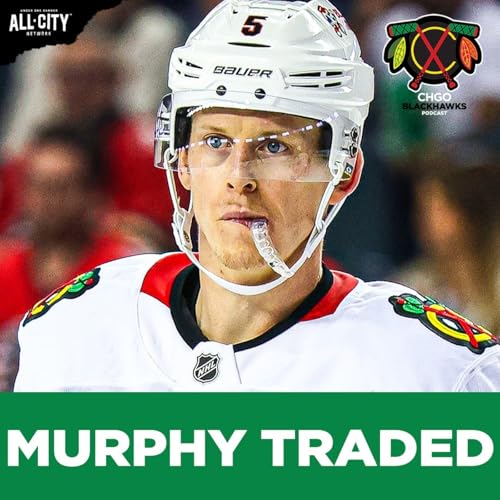 EMERGENCY POD: Chicago Blackhawks TRADE Connor Murphy to Edmonton | CHGO Blackhawks