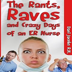 The Rants, Raves and Crazy Days of an ER Nurse Audiolibro Por Dani Jacobs arte de portada