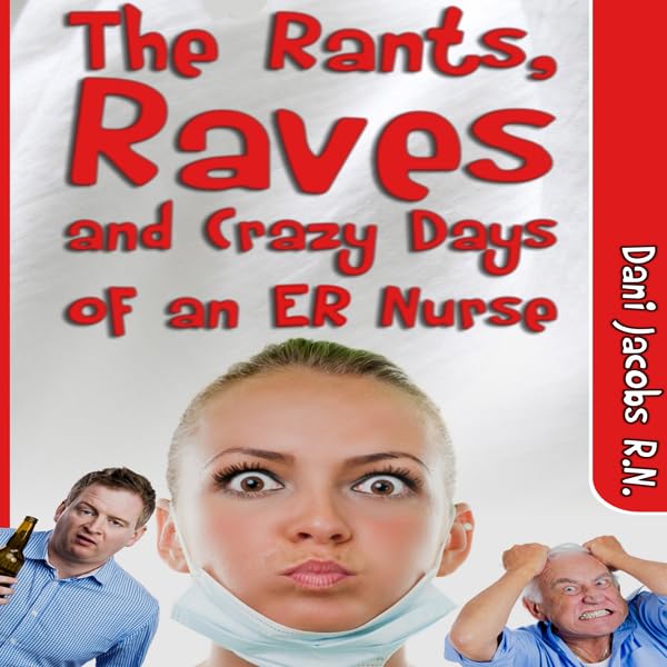 Cover art for The Rants, Raves and Crazy Days of an ER Nurse