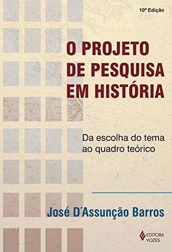 O projeto de pesquisa em história: Da escolha do tema ao quadro teórico