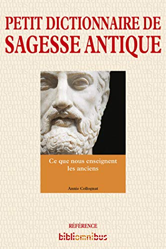 Télécharger Petit dictionnaire de sagesse antique (BIBLIOMNIBUS) PDF Ebook En Ligne