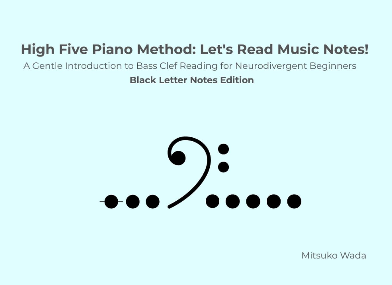 High Five Piano Method: Let's Read Music Notes!: A Gentle Introduction to Bass Clef Reading for Neurodivergent Beginners-Black Letter Notes Edition-