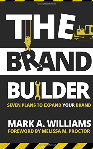 Mark A. WilliamsThe Brand Builder Book: Seven Plans to Expand Your Brand