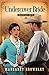 Undercover Bride (Undercover Ladies Book 2)