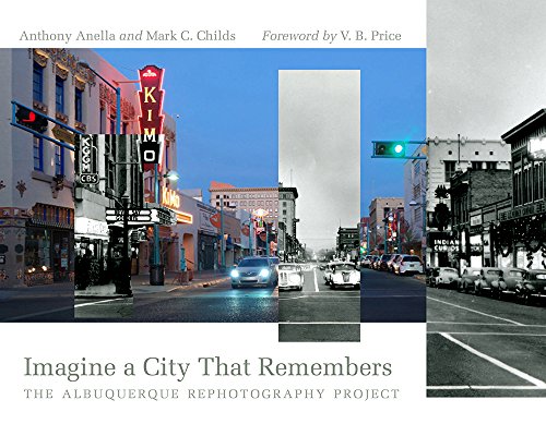 Imagine a City That Remembers: The Albuquerque Rephotography Project (Querencias Series)