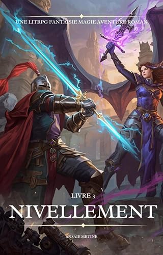 Nivellement:Une LitRPG Fantaisie Magie Aventure Roman(Livre 3) (French Edition)