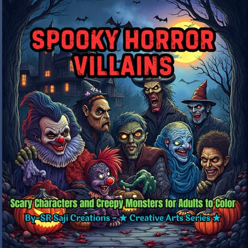 Spooky Horror Villains: Scary Characters and Creepy Monsters for Adults to Color (Creepy-Cute & Horror Coloring Series)