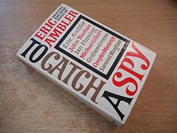 Hardcover To Catch a Spy by Eric Ambler (1964-12-05) Book