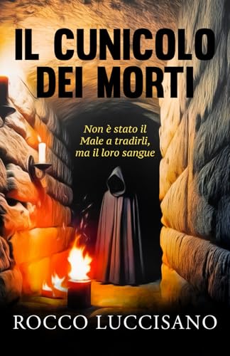 IL CUNICOLO DEI MORTI: Thriller psicologico e non solo. Il dodicesimo romanzo di Rocco Luccisano