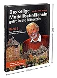 50 jahre lgb buch  Modellbahn Buch Das selige Modellbahnlächeln geht in die Ritterzeit