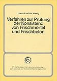  Verfahren zur Prüfung der Konsistenz von Frischmörtel und Frischbeton (Schriftenreihe des Bundesverbandes der Deutschen Transportbetonindustrie)