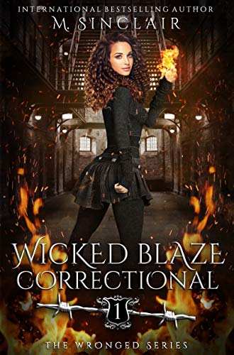 Wicked Blaze Correctional (The Wronged Book 1) Kindle Edition