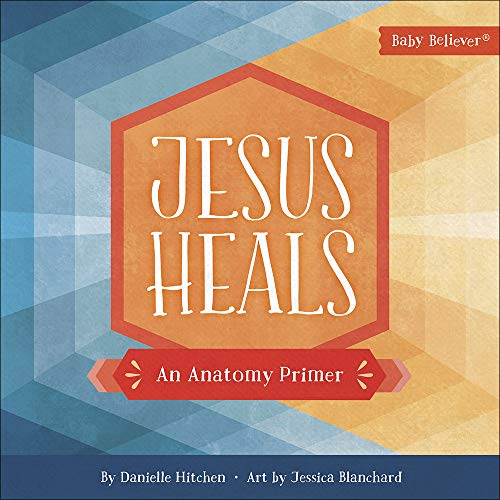 Image of Jesus Heals: An Anatomy Primer (Baby Believer)
