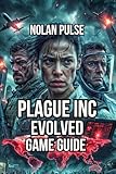 Plague Inc: Evolved Game Guide: Optimized Gene Combinations, and Dominate Multiplayer Competition