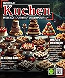 Kuchen: Rezeptbücher für Gebäck aus aller Welt. Mit mehr als 130 Köstlichkeiten zum Probieren, darunter Weihnachtskuchen, Schokoladenkreationen, ... orientalische Spezialitäten und vieles mehr.