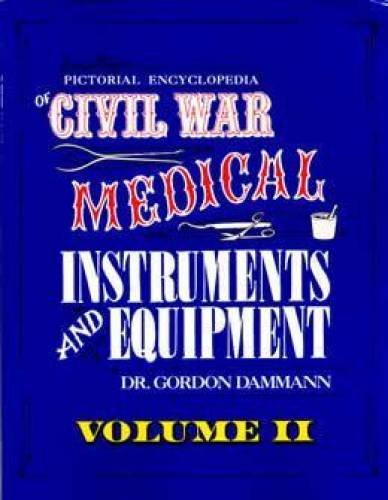 Pictorial Encyclopedia Of Civil War Medical Instruments And Equipment, Vol. 2 (Pictorial Encyclopedia Of Civil War Medical Instruments & Eq) #TOP9