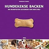  Hundekekse backen - Das Set: Buch mit drei Ausstechformen und Leckerchensäckchen in Geschenkbox (Buch plus)