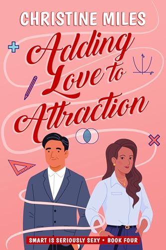 Adding Love to Attraction (Smart is Seriously Sexy Series Book 4)