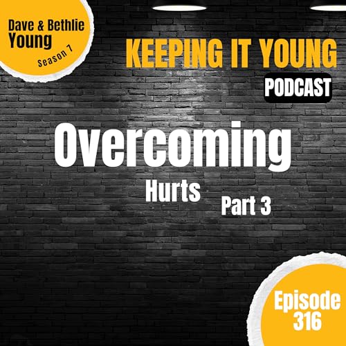 Overcoming Hurt Part 3