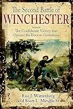 The Second Battle of Winchester: The Confederate Victory that Opened the Door to Gettysburg