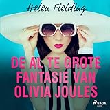 De al te grote fantasie van Olivia Joules - Helen Fielding, Titia Ram - translator Kirsten Fennis Verlag: SAGA Egmont 