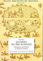 Queries to the Sungod: Divination and Politics in Sargonid Assyria (State Archives of Assyria Ser, Vol 4) 9515700582 Book Cover