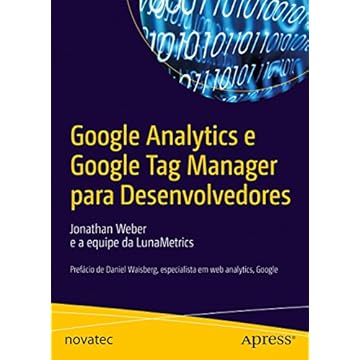 Capa do livro Google Analytics e Google Tag Manager Para Desenvolvedores: Prefácio de Daniel Waisberg, Especialista em web Analytics, Google